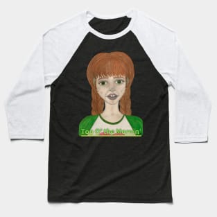 Lass With Red Hair and Green Eyes, Top O’ the Mornin’ Baseball T-Shirt